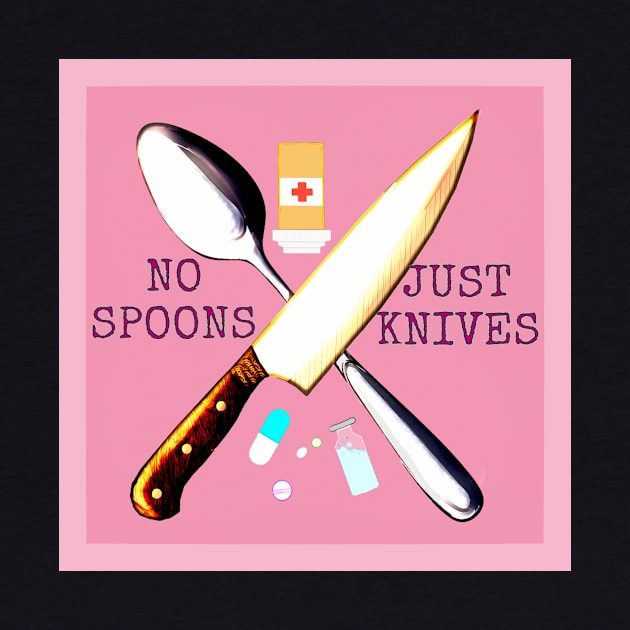 No Spoons Just Knives (Pink) by Chronic Corvid Designs